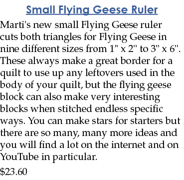 Small Flying Geese Ruler Marti s new small Flying Geese ruler cuts both triangles for Flying Geese in nine different    
